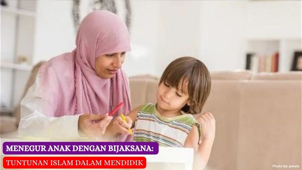 Menegur Anak dengan Bijaksana: Tuntunan Islam dalam Mendidik